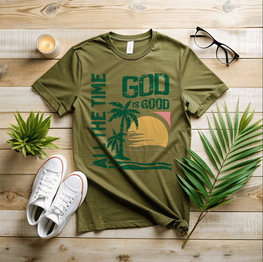 God Is Good All The Time T-Shirt