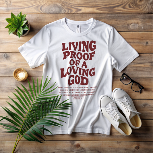 Living Proof Of A Loving God T-Shirt