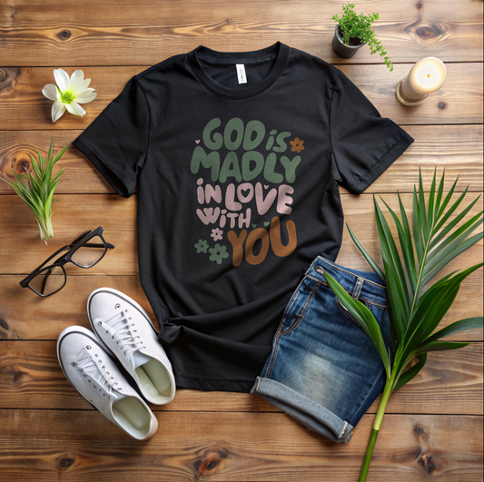 God Is Madly In Love With You T-Shirt