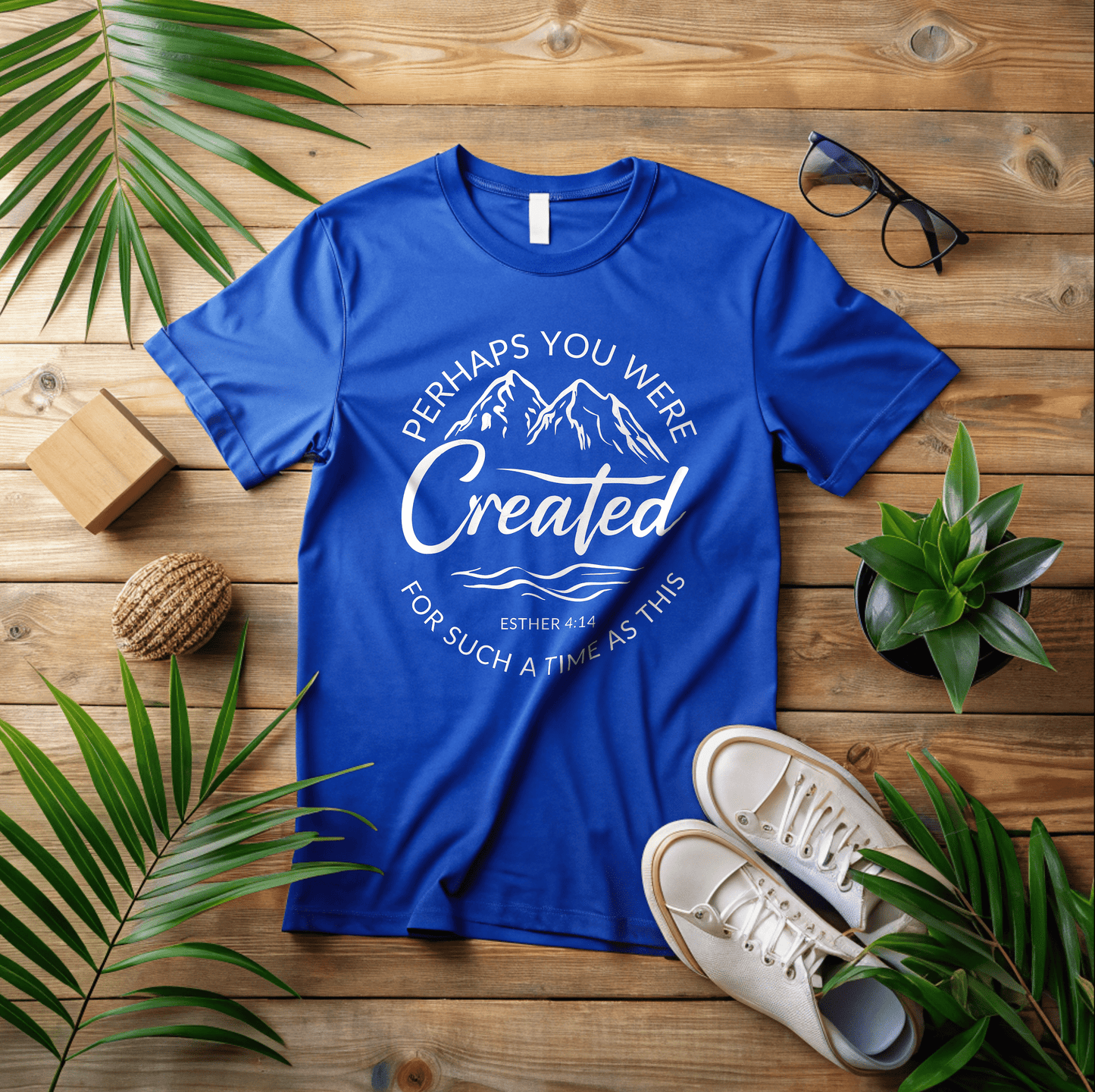 Perhaps You Were Created T-Shirt