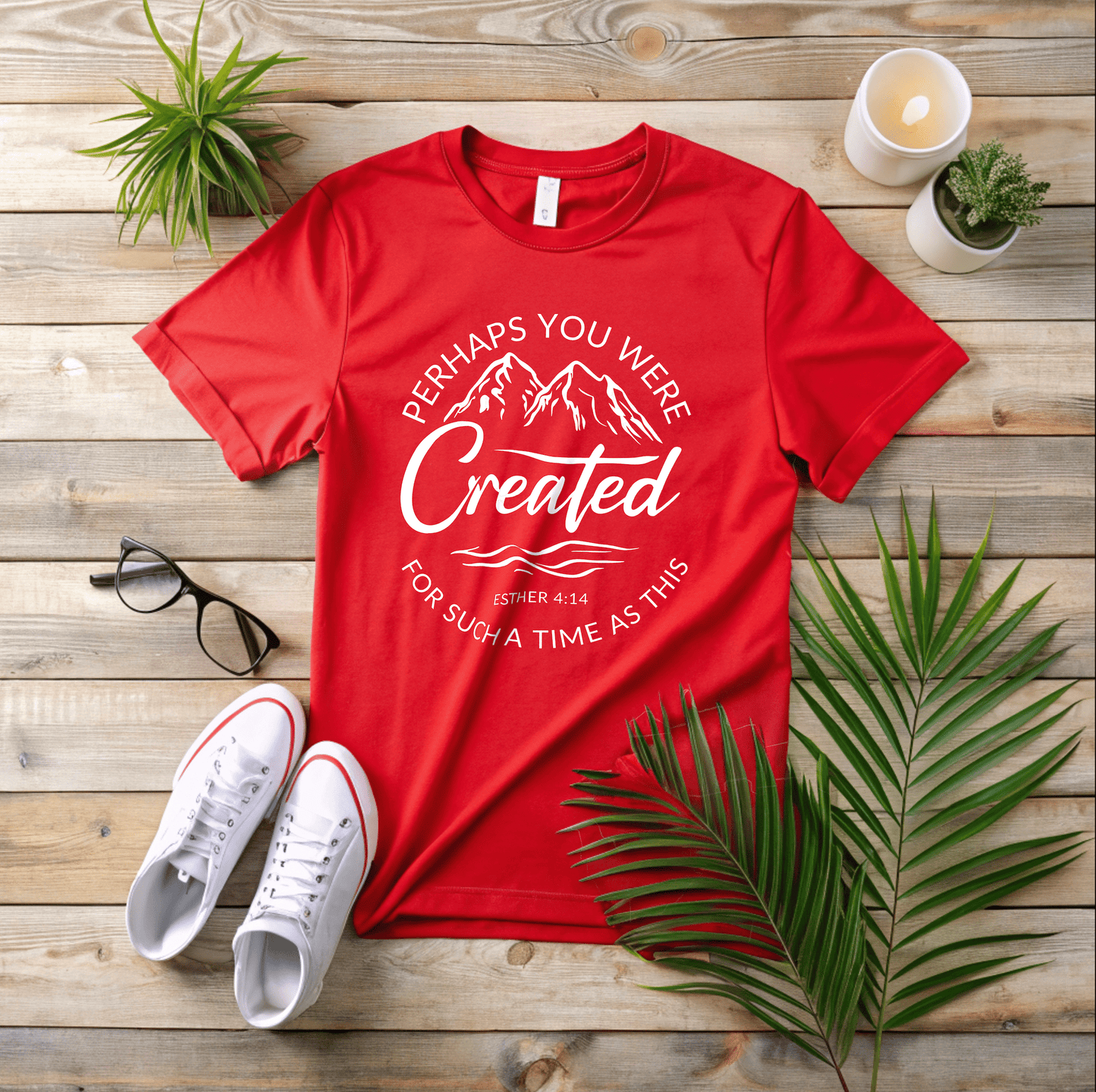 Perhaps You Were Created T-Shirt