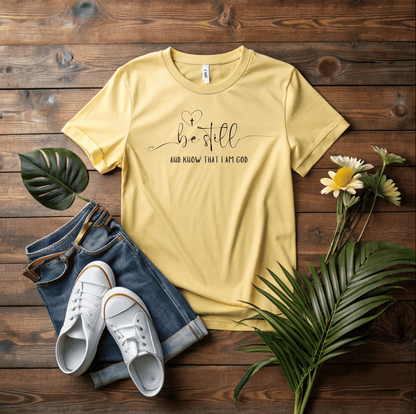 Be Still T-Shirt