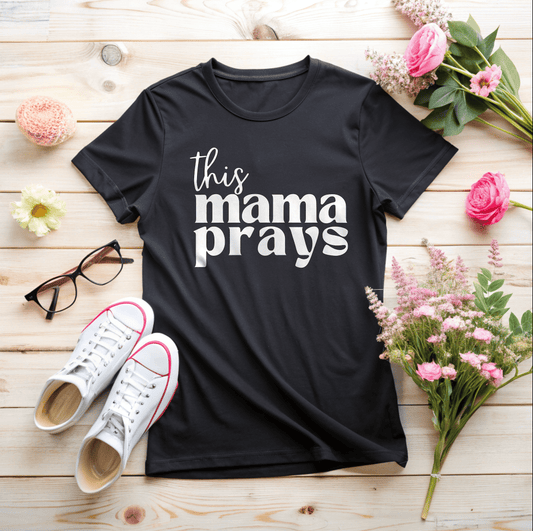 This Mama Prays T-Shirt